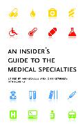 An Insider's Guide to the Medical Specialties