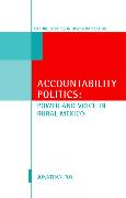 Accountability Politics: Power and Voice in Rural Mexico: Oxford Studies in Democratization