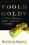 Fool's Gold?: The Truth Behind Angel Investing in America