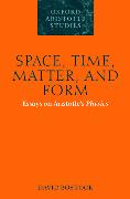 Space, Time, Matter, and Form: Essays on Aristotle's Physics