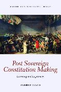 Post Sovereign Constitutional Making: Learning and Legitimacy