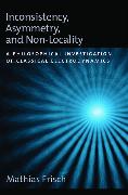 Inconsistency, Asymmetry, and Non-Locality: A Philosophical Investigation of Classical Electrodynamics