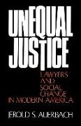 Unequal Justice: Lawyers and Social Change in Modern America