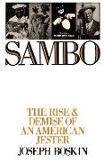 Sambo: The Rise & Demise of an American Jester