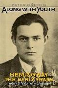 Along with Youth: Hemingway, the Early Years