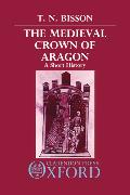 The Medieval Crown of Aragon: A Short History