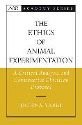 The Ethics of Animal Experimentation: A Critical Analysis and Constructive Christian Proposal