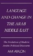 Language and Change in the Arab Middle East: The Evolution of Modern Political Discourse