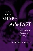 The Shape of the Past: A Philosophical Approach to History