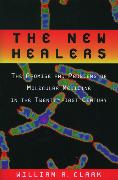 The New Healers: The Promise and Problems of Molecular Medicine in the Twenty-First Century