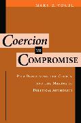 Coercion to Compromise: Plea Bargaining, the Courts, and the Making of Political Authority