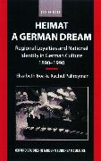 Heimat - A German Dream: Regional Loyalties and National Identity in German Culture 1890-1990