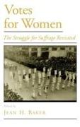 Votes for Women: The Struggle for Suffrage Revisited