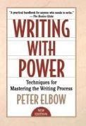 Writing with Power: Techniques for Mastering the Writing Process