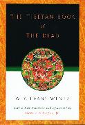 The Tibetan Book of the Dead: Or the After-Death Experiences on the Bardo Plane, According to L=ama Kazi Dawa-Samdup's English Rendering