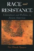 Race and Resistance: Literature and Politics in Asian America