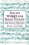 Bach's Works for Solo Violin: Style, Structure, Performance