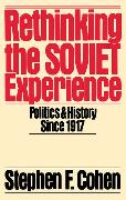 Rethinking the Soviet Experience: Politics and History Since 1917