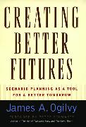 Creating Better Futures: Scenario Planning as a Tool for a Better Tomorrow