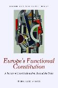 Europe's Functional Constitution: A Theory of Constitutionalism Beyond the State