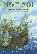 Not So!: Popular Myths about America from Columbus to Clinton