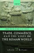 Trade, Commerce, and the State in the Roman World