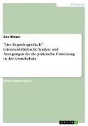 "Der Regenbogenfisch". Literaturdidaktische Analyse und Anregungen für die praktische Umsetzung in der Grundschule