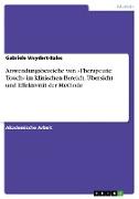 Anwendungsbereiche von »Therapeutic Touch« im klinischen Bereich. Übersicht und Effektivität der Methode