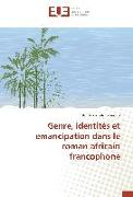 Genre, identités et émancipation dans le roman africain francophone