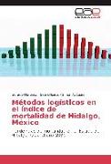 Métodos logísticos en el índice de mortalidad de Hidalgo, México