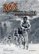 Trecentosessantacinque campioni in bici. I protagonisti della storia del ciclismo