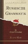 Russische Grammatik (Classic Reprint)