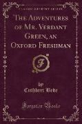 The Adventures of Mr. Verdant Green, an Oxford Freshman (Classic Reprint)