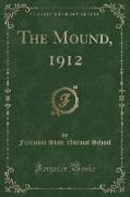 The Mound, 1912 (Classic Reprint)