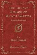 The Life and Remains of Wilmot Warwick