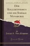 Der Kollektivismus und die Soziale Monarchie (Classic Reprint)