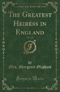 The Greatest Heiress in England, Vol. 1 of 2 (Classic Reprint)