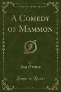 A Comedy of Mammon (Classic Reprint)