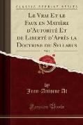 Le Vrai Et le Faux en Matière d'Autorité Et de Liberté d'Après la Doctrine du Syllabus, Vol. 2 (Classic Reprint)