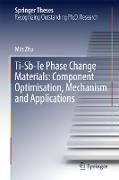 Ti-Sb-Te Phase Change Materials: Component Optimisation, Mechanism and Applications