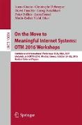 On the Move to Meaningful Internet Systems: OTM 2016 Workshops