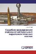 Sudebno-medicinskaya ocenka ognestrel'nyh perelomov ploskih kostej