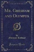 Mr. Gresham and Olympus (Classic Reprint)