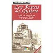 Las rutas del Quijote : tras las huellas del ingenioso hidalgo y su escudero