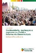 Continuidade, mudanças e rupturas na Política Externa do Governo Lula