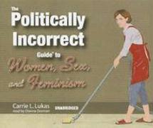 The Politically Incorrect Guide to Women, Sex, and Feminism