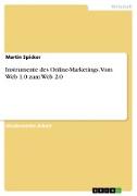 Instrumente des Online-Marketings. Vom Web 1.0 zum Web 2.0