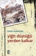 Yigit Düstügü Yerden Kalkar