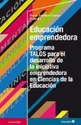 Educación emprendedora : programa TALOS para el desarrollo de la iniciativa emprendedora en Ciencias de la Educación