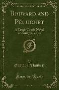 Bouvard and Pécuchet, Vol. 1: A Tragi-Comic Novel of Bourgeois Life (Classic Reprint)